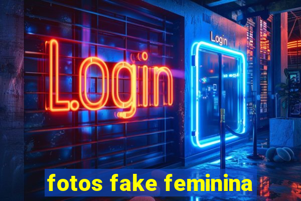 fotos fake feminina